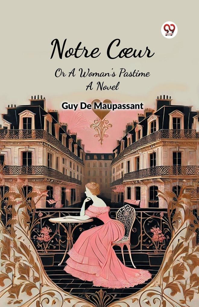 Notre Coeur Or A Woman's Pastime A Novel