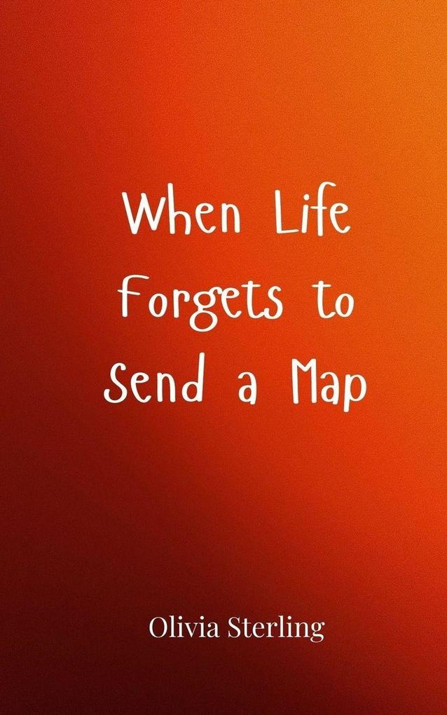 When Life Forgets to Send a Map