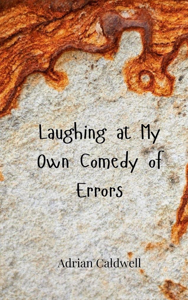 Laughing at My Own Comedy of Errors
