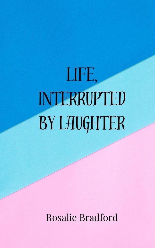 Life Interrupted by Laughter