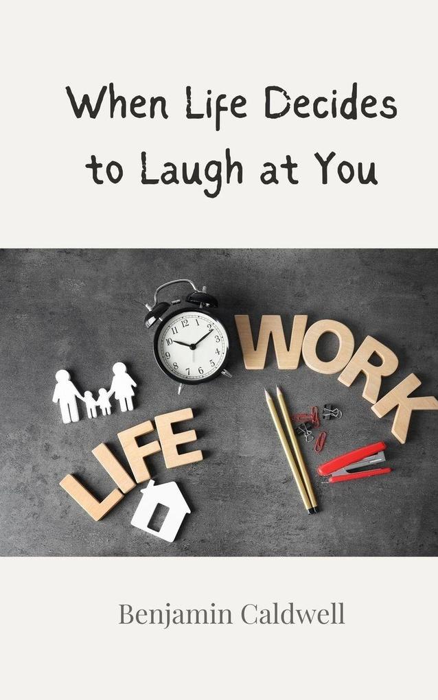 When Life Decides to Laugh at You