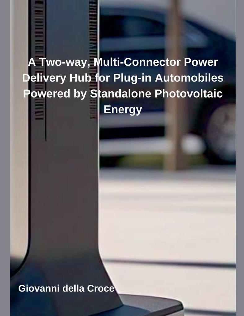 A Two-way Multi-Connector Power Delivery Hub for Plug-in Automobiles Powered by Standalone Photovoltaic Energy