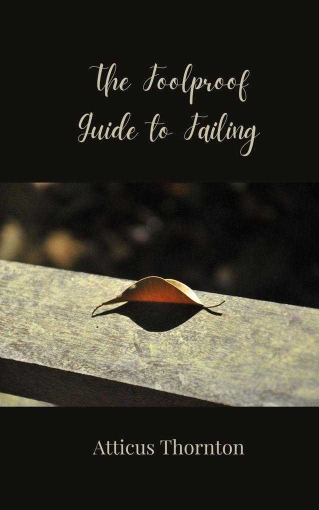 The Foolproof Guide to Failing