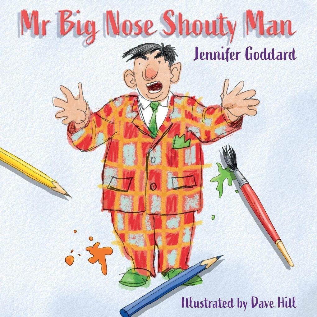 Mr Big Nose Shouty Man