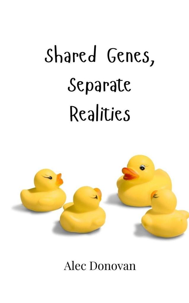 Shared Genes Separate Realities