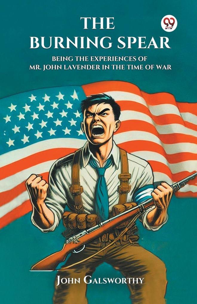 The Burning Spear Being the Experiences of Mr. John Lavender in the Time of War