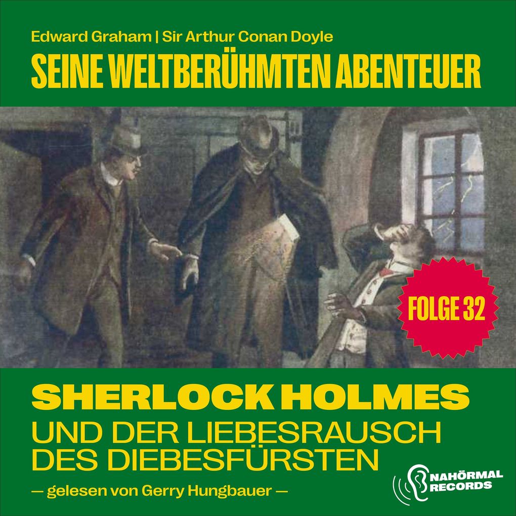 Sherlock Holmes und der Liebesrausch des Diebesfürsten (Seine weltberühmten Abenteuer Folge 32)