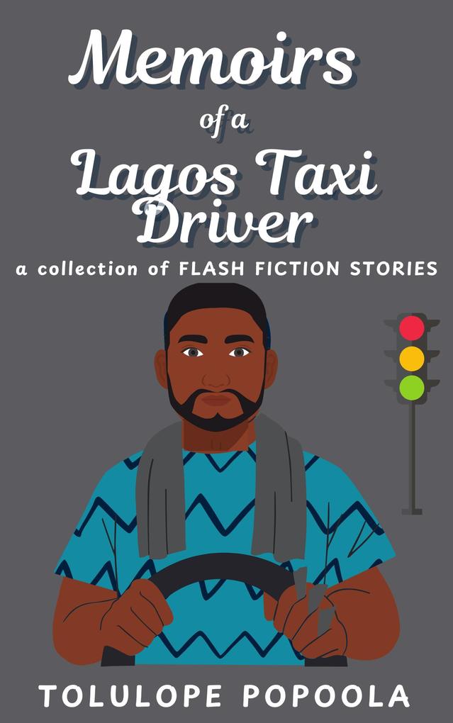 Memoirs of a Lagos Taxi Driver (Lagos Flash Fiction Series #2)