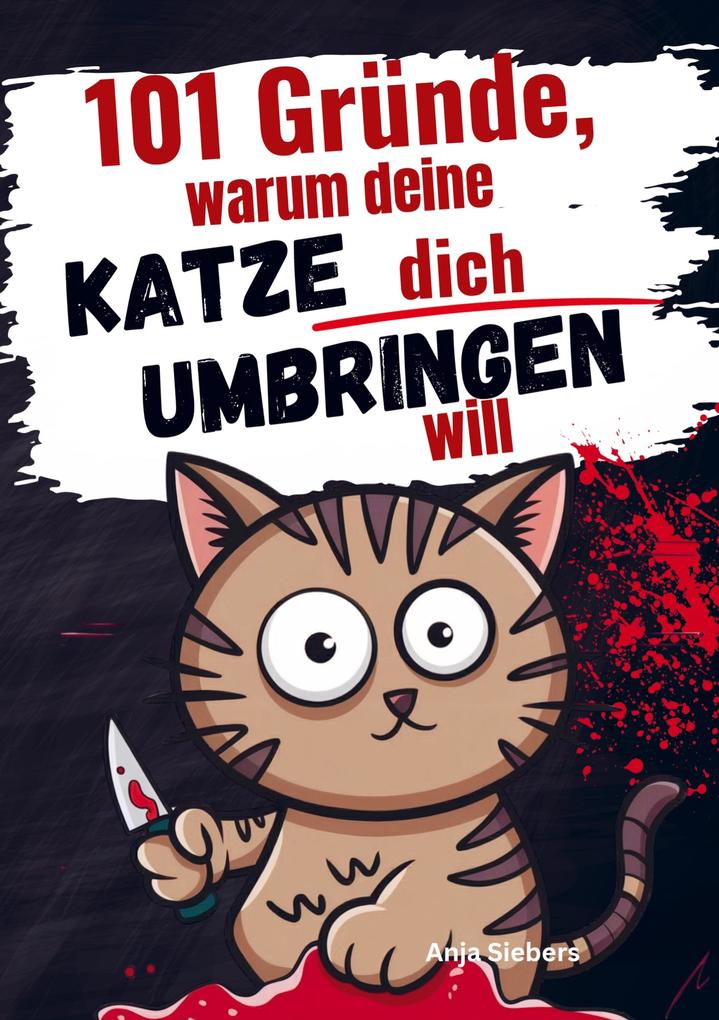 101 Gründe warum deine Katze dich umbringen will