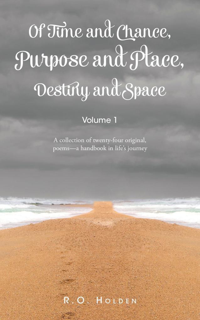 Of Time and Chance Purpose and Place Destiny and Space