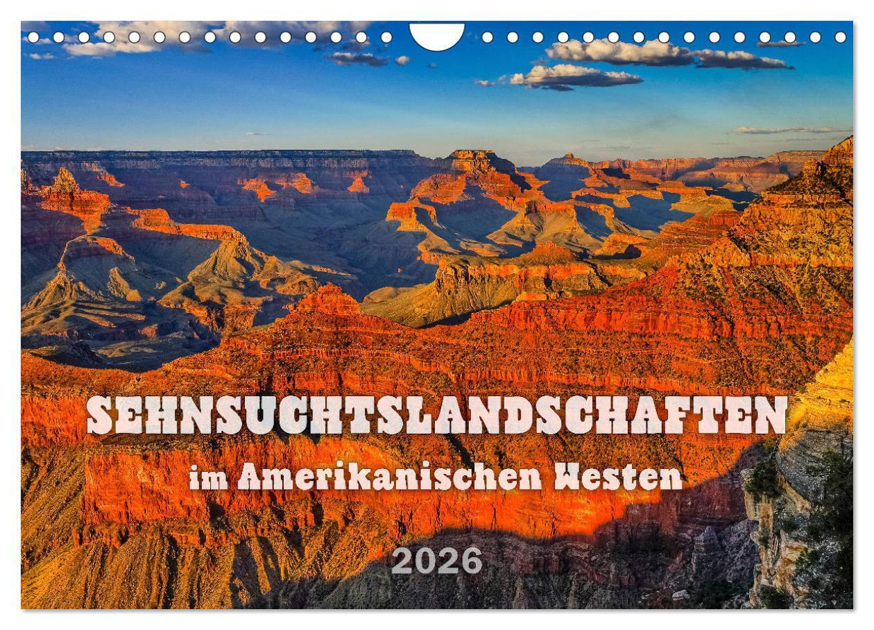 Sehnsuchts Landschaften im Amerikanischen Westen (Wandkalender 2026 DIN A4 quer) CALVENDO Monatskalender