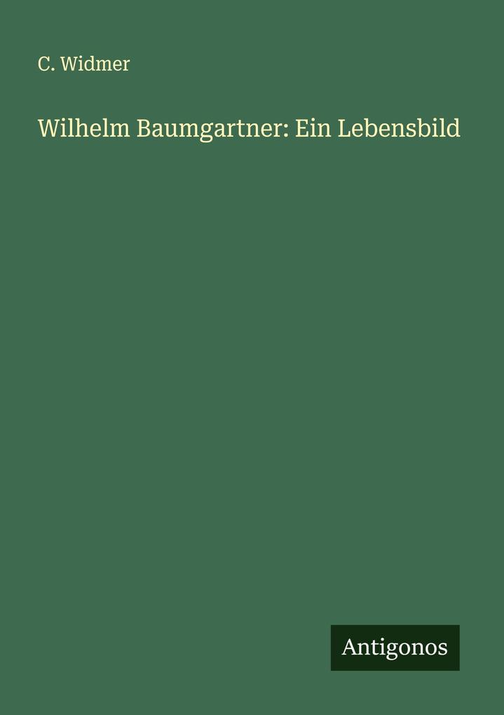 Wilhelm Baumgartner: Ein Lebensbild