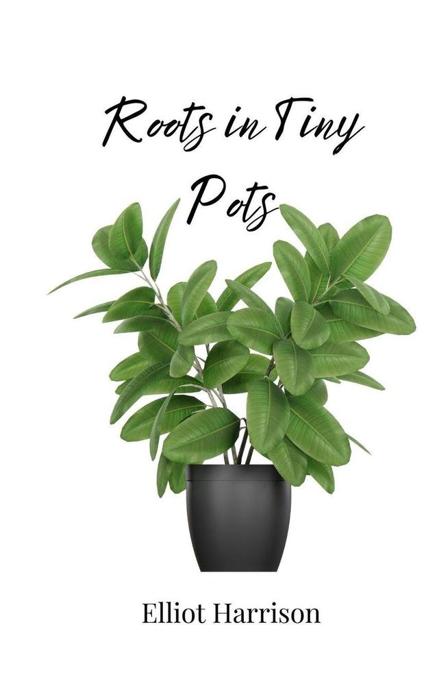 Roots in Tiny Pots