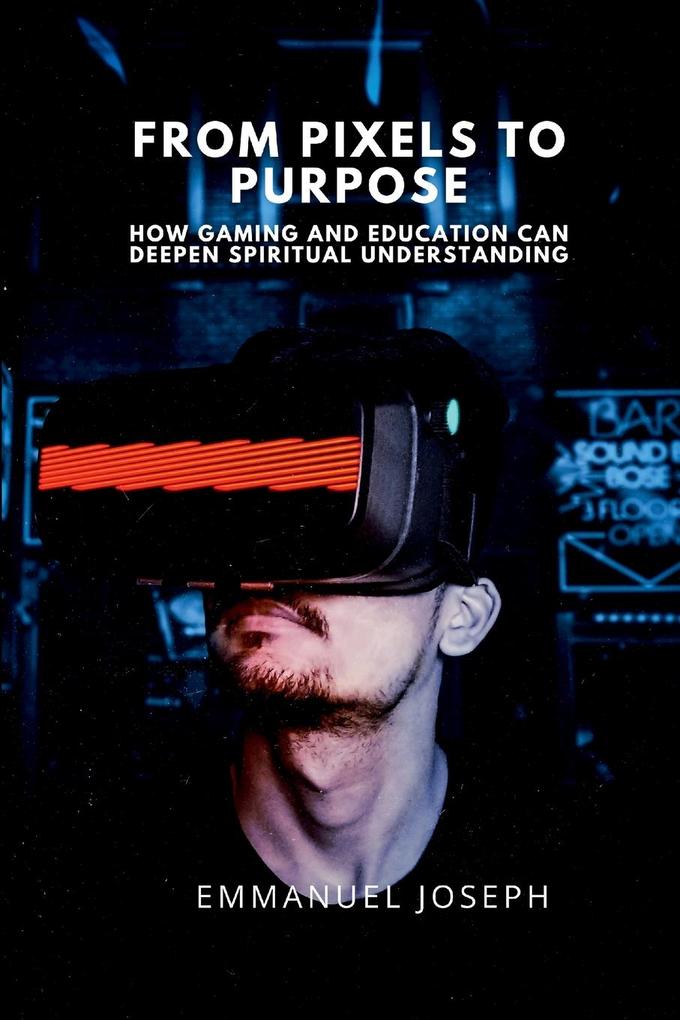 From Pixels to Purpose How Gaming and Education Can Deepen Spiritual Understanding