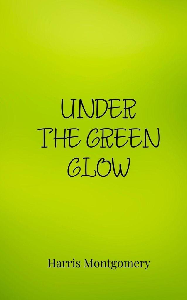 Under the Green Glow