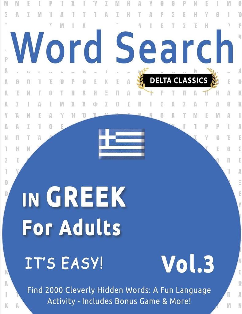 WORD SEARCH IN GREEK FOR ADULTS - IT'S EASY! VOL.3 - DELTA CLASSICS - FIND 2000 CLEVERLY HIDDEN WORDS