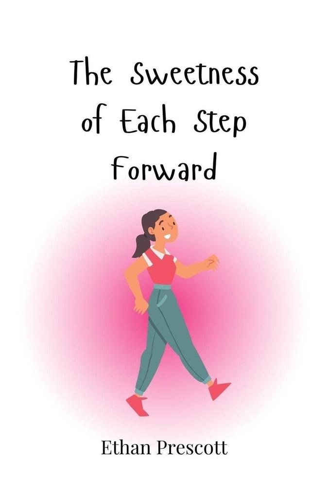 The Sweetness of Each Step Forward