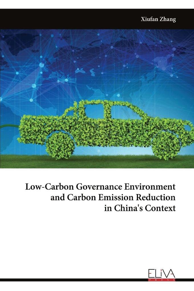 Low-Carbon Governance Environment and Carbon Emission Reduction in China's Context