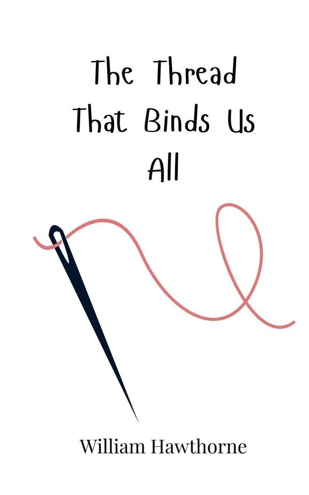 The Thread That Binds Us All
