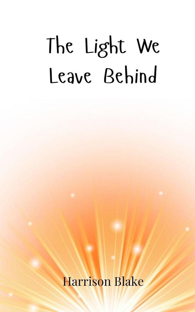The Light We Leave Behind