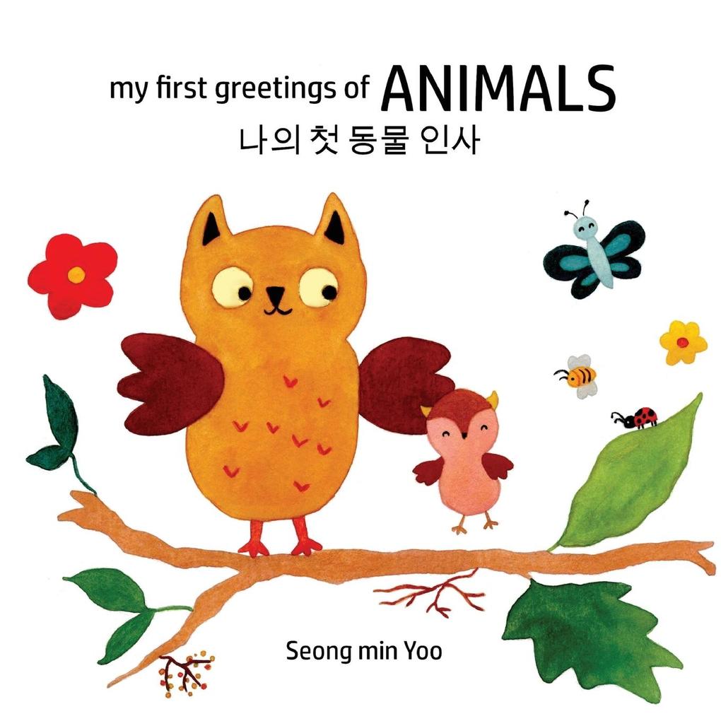 my first greetings of Animals Bilingual Korean-English Children's Book l Beautiful Illustrations That Help Visual Development in Newborn and Babies Featuring Farm and Wild Animals