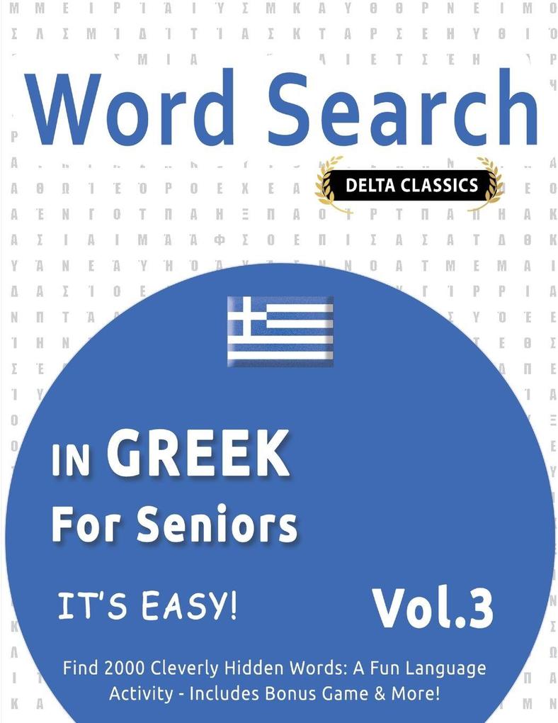 WORD SEARCH IN GREEK FOR SENIORS - IT'S EASY! VOL.3 - DELTA CLASSICS - FIND 2000 CLEVERLY HIDDEN WORDS