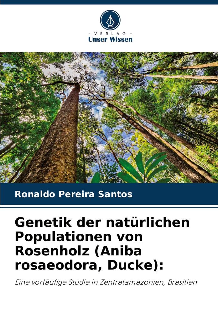 Genetik der natürlichen Populationen von Rosenholz (Aniba rosaeodora Ducke):