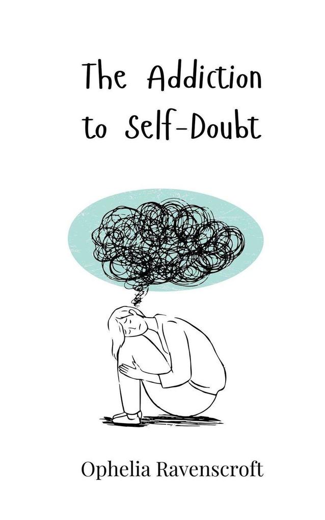 The Addiction to Self-Doubt