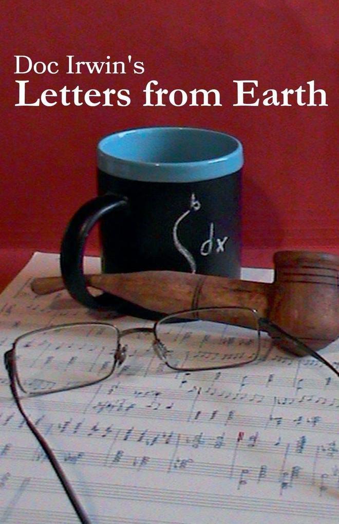 Doc Irwin's Letters From Earth