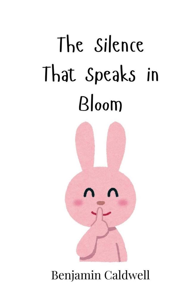 The Silence That Speaks in Bloom