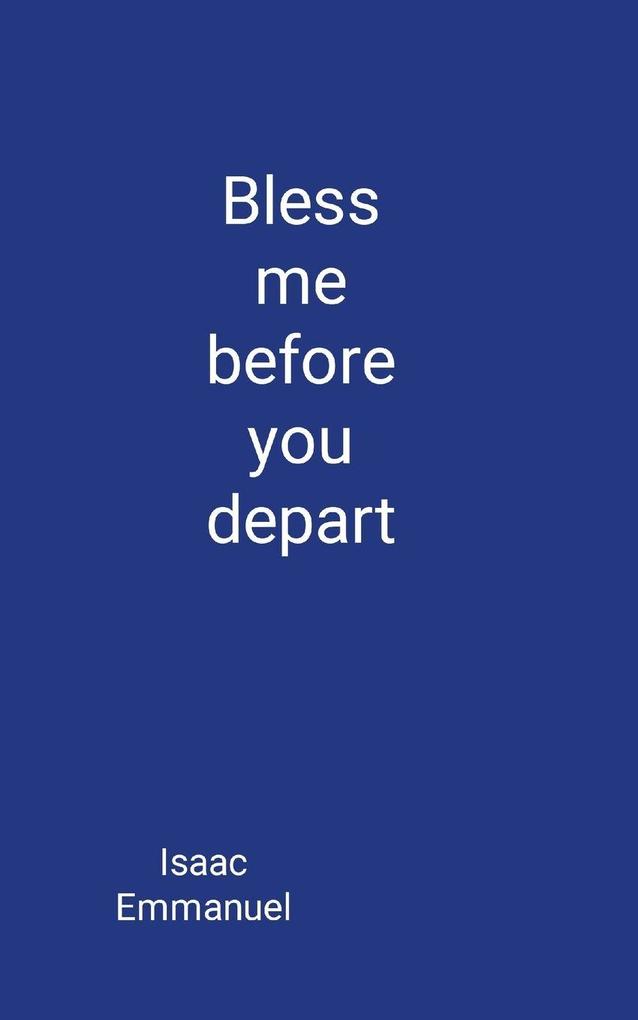 Bless me before you depart
