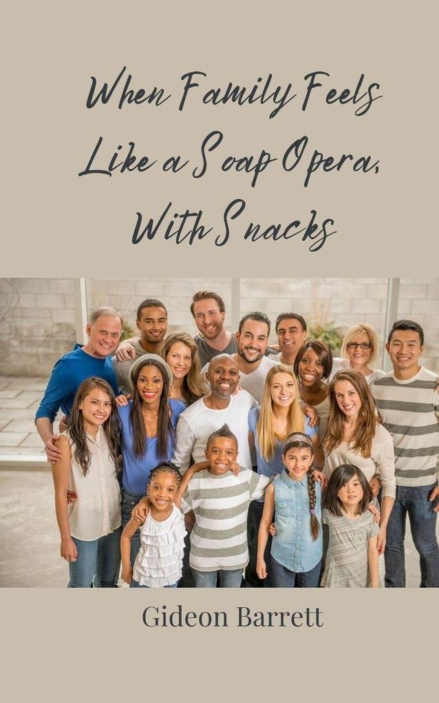 When Family Feels Like a Soap Opera With Snacks