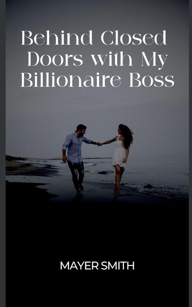 Behind Closed Doors with My Billionaire Boss