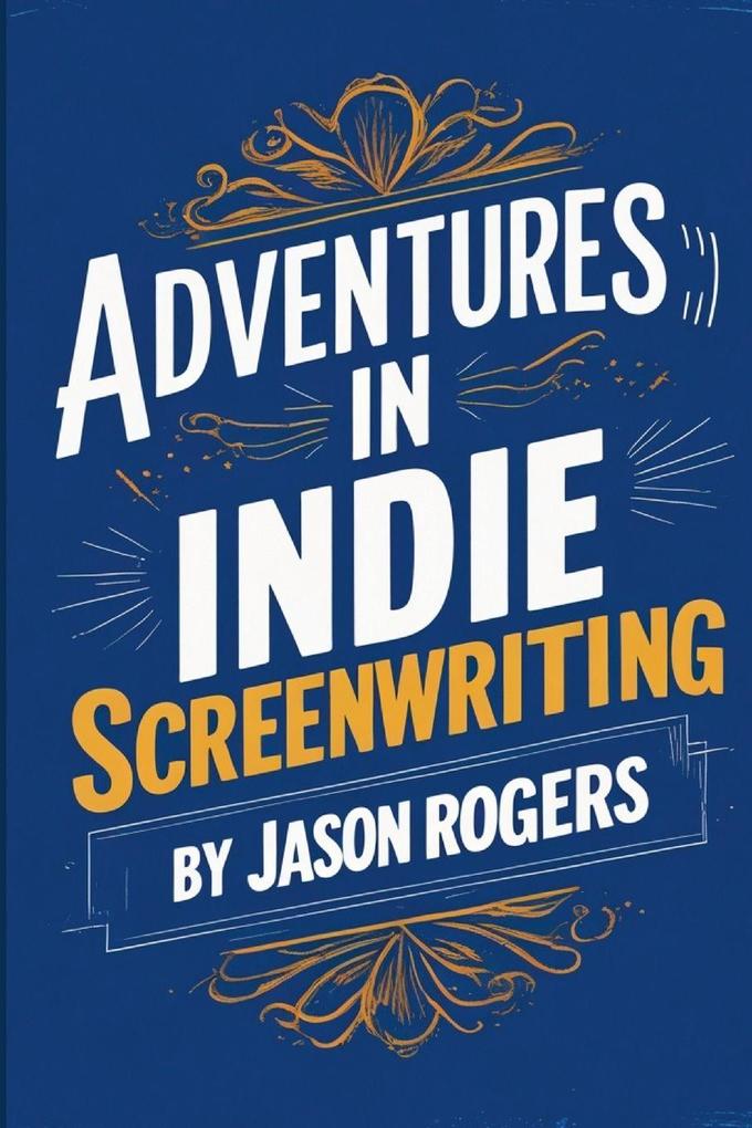 Adventures in Indie Screenwriting