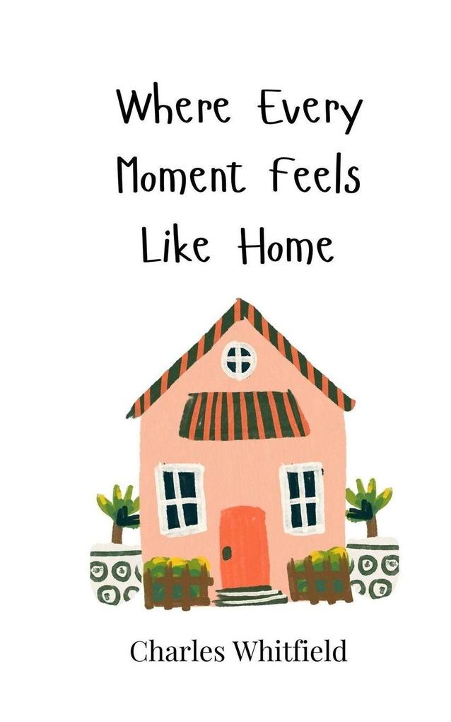 Where Every Moment Feels Like Home