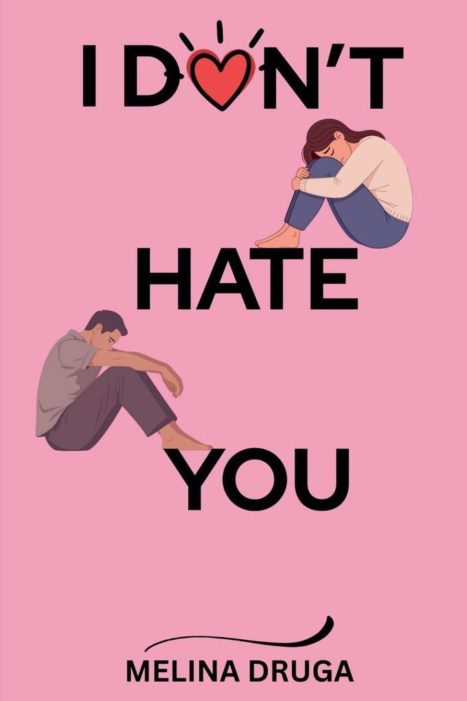 I Don't Hate You