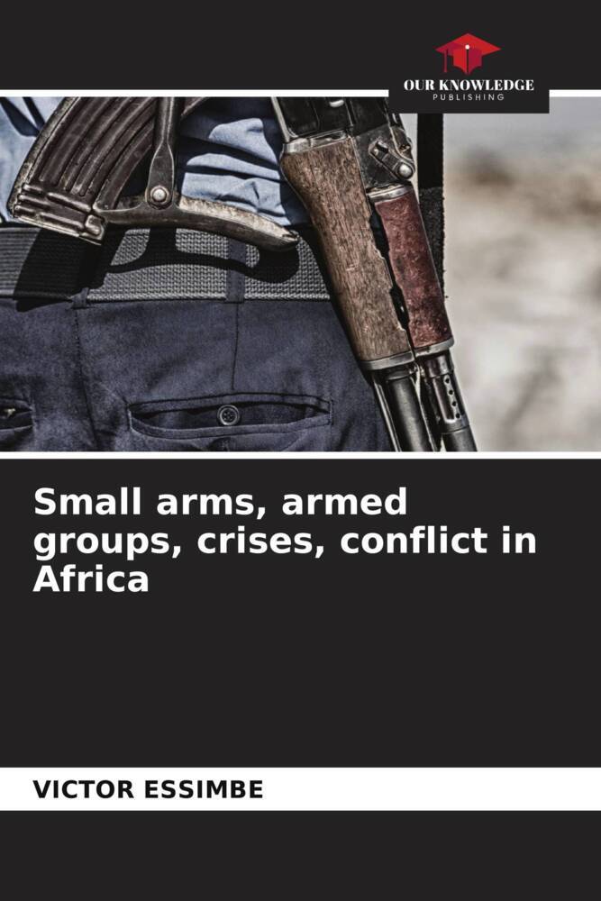 Small arms armed groups crises conflict in Africa