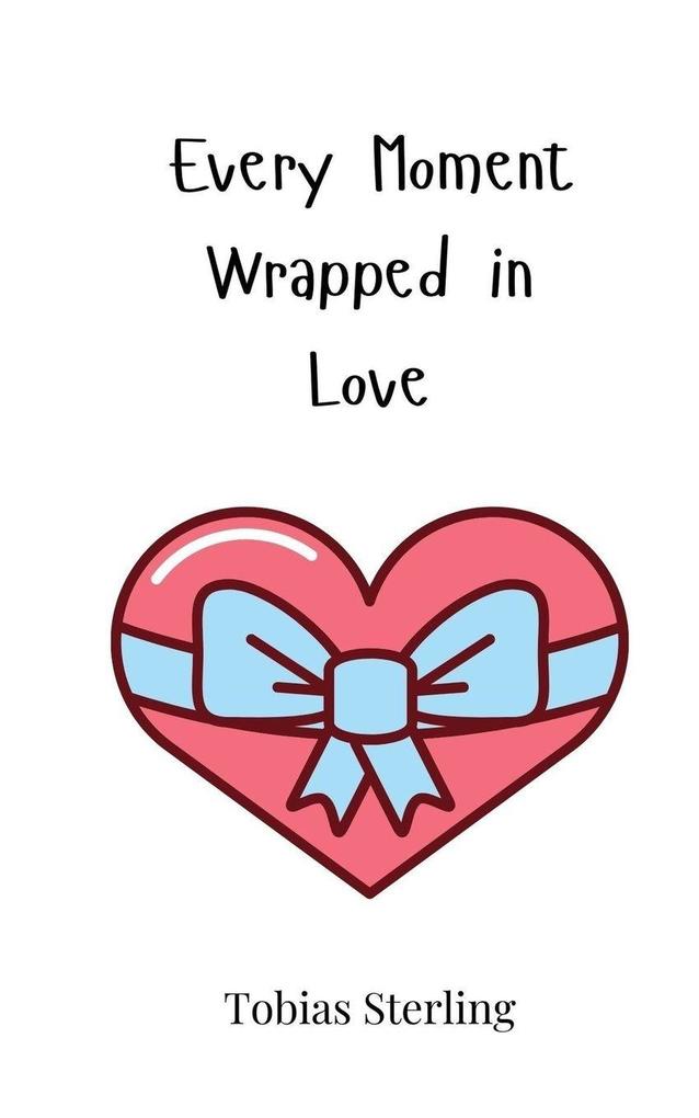 Every Moment Wrapped in Love