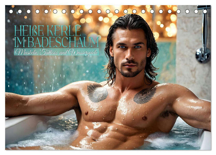 Heiße Kerle im Badeschaum - Muskeln Tattoos und Wasserspiele (Tischkalender 2026 DIN A5 quer) CALVENDO Monatskalender