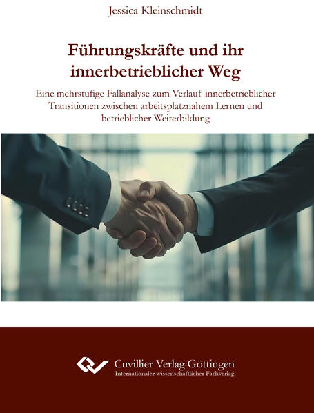 Führungskräfte und ihr innerbetrieblicher Weg. Eine mehrstufige Fallanalyse zum Verlauf innerbetrieblicher Transitionen zwischen arbeitsplatznahem Lernen und betrieblicher Weiterbildung