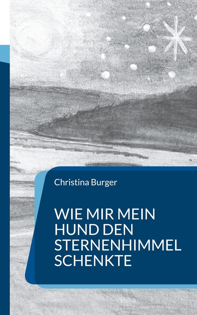 Wie mir mein Hund den Sternenhimmel schenkte