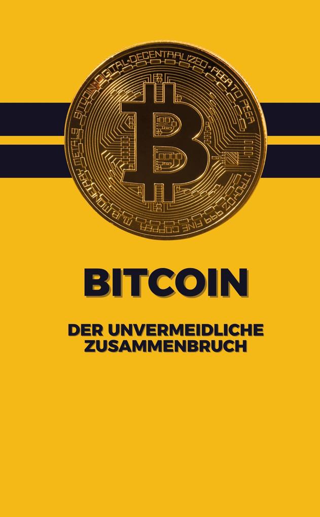 Bitcoin : Der unvermeidliche Zusammenbruch