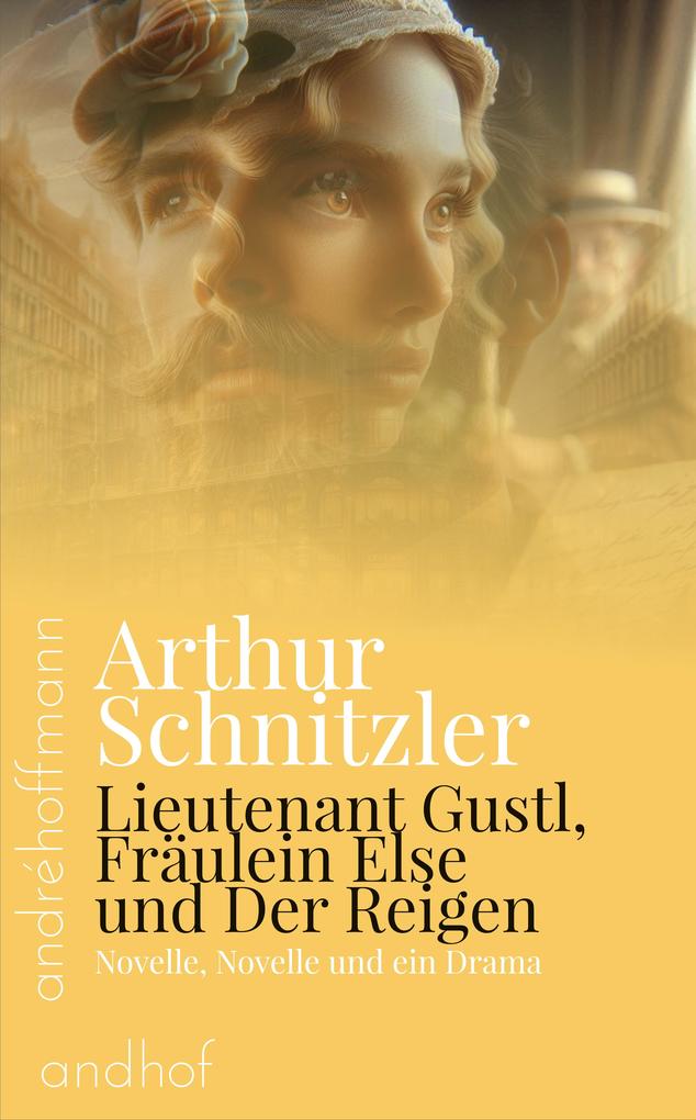 Lieutenant Gustl Fräulein Else und Der Reigen