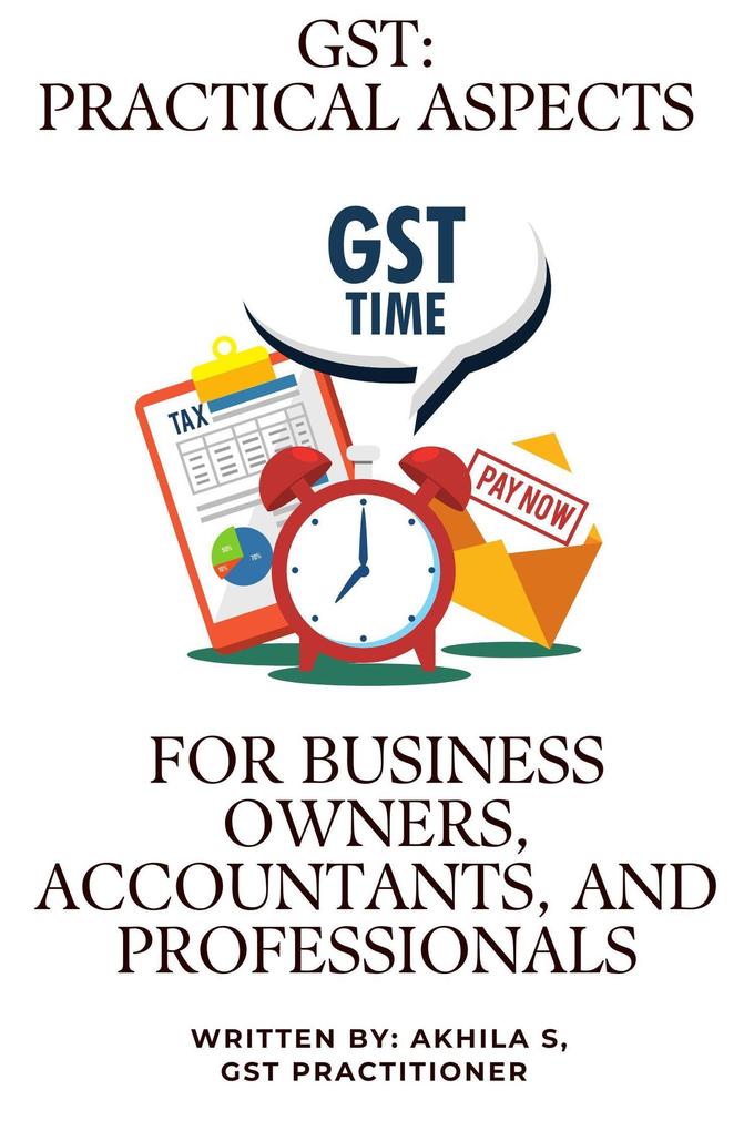 GST: Practical Aspects for Business Owners Accountants and Professionals (Part 1 #1)