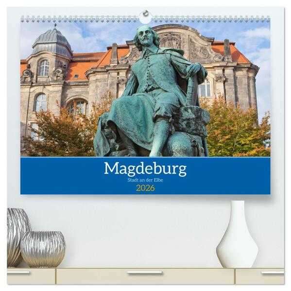 Magdeburg - Landeshauptstadt Sachsen-Anhalts (hochwertiger Premium Wandkalender 2026 DIN A2 quer) Kunstdruck in Hochglanz