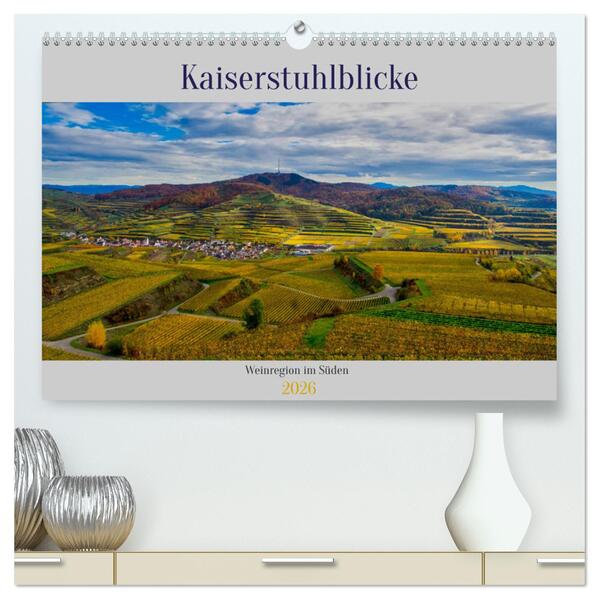 Kaiserstuhlblicke (hochwertiger Premium Wandkalender 2026 DIN A2 quer) Kunstdruck in Hochglanz