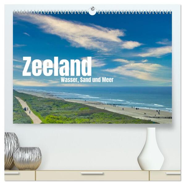 Zeeland - Wasser Sand und Meer (hochwertiger Premium Wandkalender 2026 DIN A2 quer) Kunstdruck in Hochglanz