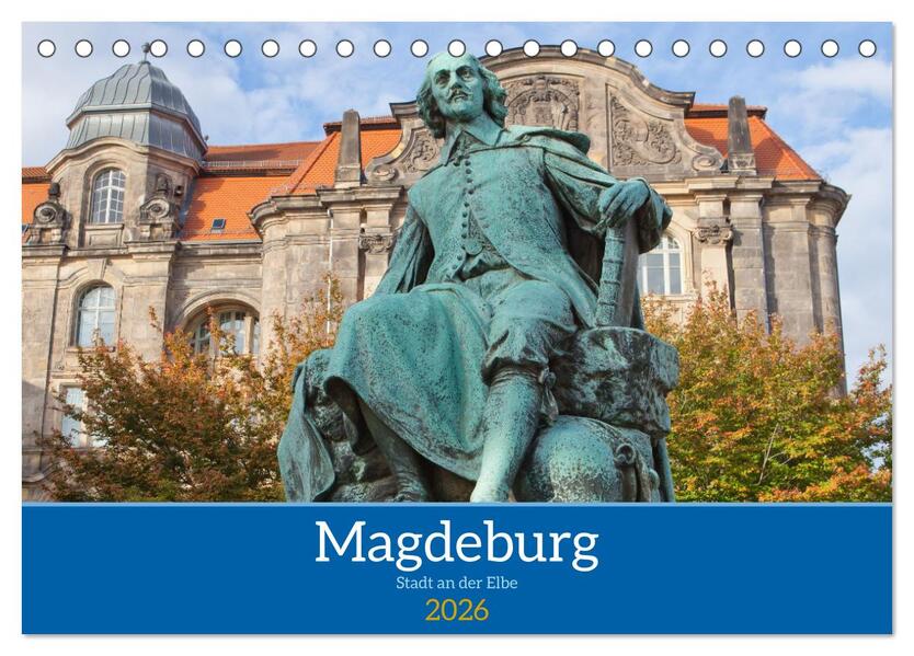 Magdeburg - Landeshauptstadt Sachsen-Anhalts (Tischkalender 2026 DIN A5 quer) CALVENDO Monatskalender