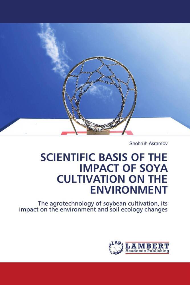 SCIENTIFIC BASIS OF THE IMPACT OF SOYA CULTIVATION ON THE ENVIRONMENT