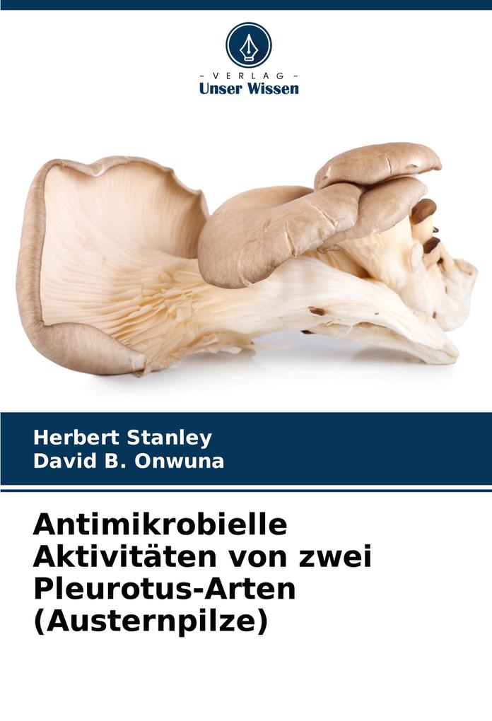 Antimikrobielle Aktivitäten von zwei Pleurotus-Arten (Austernpilze)